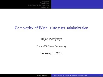 Complexity of B  uchi automata minimization  Dejan Kostyszyn  Chair of Software Engineering
