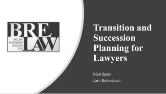 Transition and  Succession  Planning for  Lawyers  Matt Spain  Josh Rohrscheib  Wha  hat i  is a  a