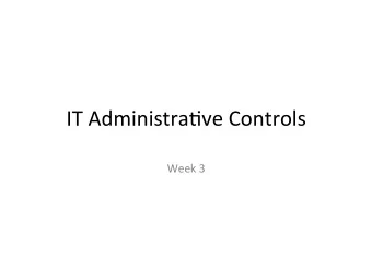 IT Administra-ve Controls  Week 3  Organizing an IT Func-on  What func-ons are  Opera-ons