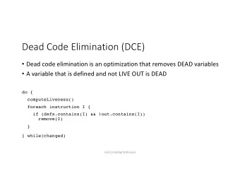 Dead Code Elimination (DCE)  Dead code elimination is an optimization that removes DEAD