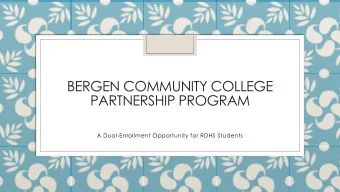 BERGEN COMMUNITY COLLEGE  PARTNERSHIP PROGRAM  A Dual-Enrollment Opportunity for RDHS Students