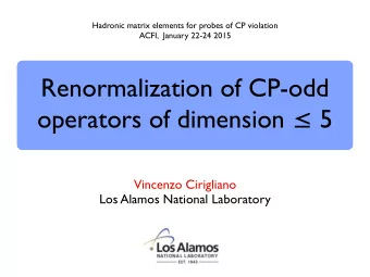 Renormalization of CP-odd operators of dimension  5  Vincenzo Cirigliano  Los Alamos National