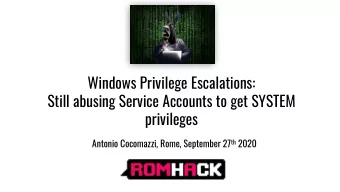 Windows Privilege Escalations:  Still abusing Service Accounts to get SYSTEM  privileges Antonio