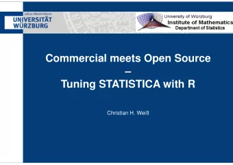 Commercial meets Open Source    Tuning STATISTICA with R  Tuning STATISTICA with R  Christian H.
