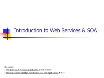 Introduction to Web Services &amp; SOA  References:  Web Services, A Technical Introduction,