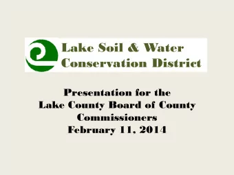 Lake Soil &amp; Water  Conservation District  Presentation for the  Lake County Board of County