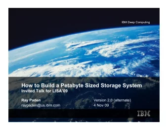 How to Build a Petabyte Sized Storage System  Invited Talk for LISA09  Ray Paden  Version 2.0
