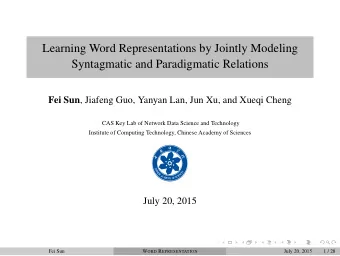 Learning Word Representations by Jointly Modeling  Syntagmatic and Paradigmatic Relations Fei Sun ,