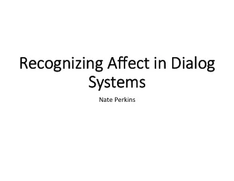 Re  Recognizing   Afffect   in   Dialog     Systems  ms  Nate  Perkins