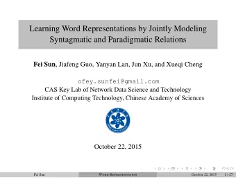 Learning Word Representations by Jointly Modeling  Syntagmatic and Paradigmatic Relations Fei Sun ,