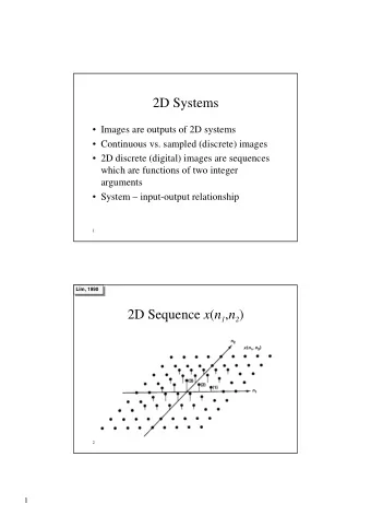 2D Systems   Images are outputs of 2D systems   Continuous vs. sampled (discrete) images