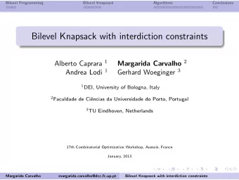 Bilevel Knapsack with interdiction constraints Alberto Caprara 1 Margarida Carvalho 2 Andrea Lodi 1