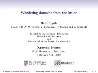 Wandering domains from the inside  N  uria Fagella  (Joint with A. M. Benini, V. Evdoridou, P.