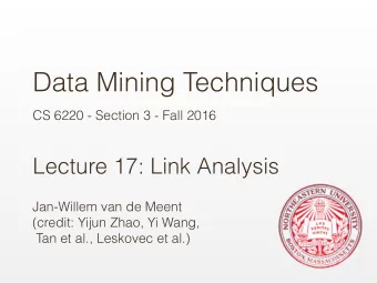Data Mining Techniques  CS 6220 - Section 3 - Fall 2016  Lecture 17: Link Analysis  Jan-Willem van