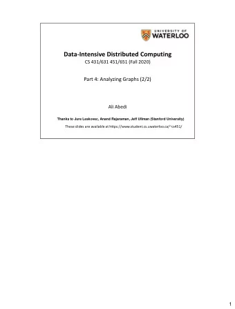 Data-Intensive Distributed Computing  CS 431/631 451/651 (Fall 2020)  Part 4: Analyzing Graphs