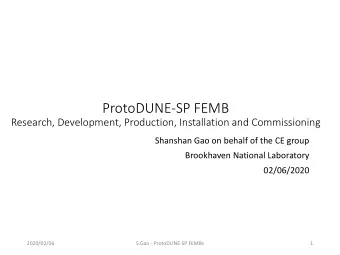 ProtoDUNE-SP FEMB  Research, Development, Production, Installation and Commissioning  Shanshan Gao