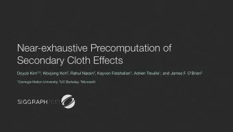 Near-exhaustive Precomputation of  Secondary Cloth Effects Doyub Kim 1,3 , Woojong Koh 2 , Rahul