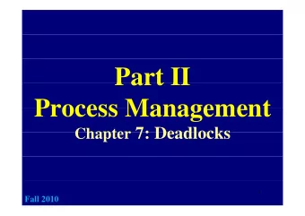 Part II  Part II  Process Management  Process Management Chapter 7: Deadlocks Chapter 7: Deadlocks
