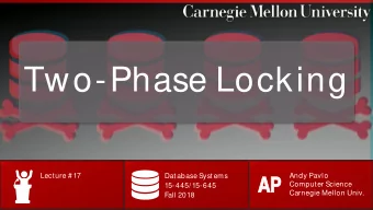 Two-Phase Locking  Lecture # 17  Database Systems  Andy Pavlo  AP  AP  Computer Science