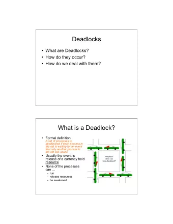 Deadlocks  What are Deadlocks?  How do they occur?  How do we deal with them?  What is a