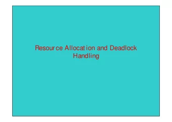 Resource Allocat ion and Deadlock  Handling  What s in a deadlock  Deadlock: A set  of  blocked