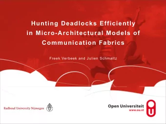 Hunting Deadlocks Efficiently  in Micro-Architectural Models of  Communication Fabrics  Freek