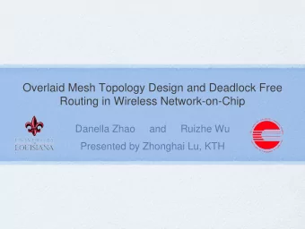 Overlaid Mesh Topology Design and Deadlock Free  Routing in Wireless Network-on-Chip  Danella Zhao