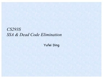 CS293S  SSA &amp; Dead Code Elimination  Yufei Ding  Review of Last Class  Two other flow