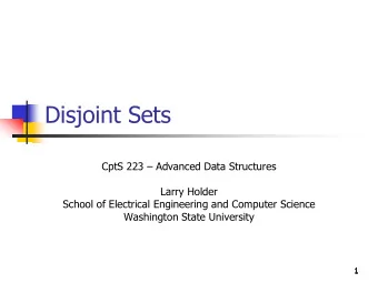 Disjoint Sets  CptS 223  Advanced Data Structures  Larry Holder  School of Electrical