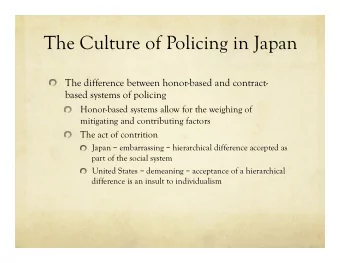 The Culture of Policing in Japan  The difference between honor-based and contract-  based systems
