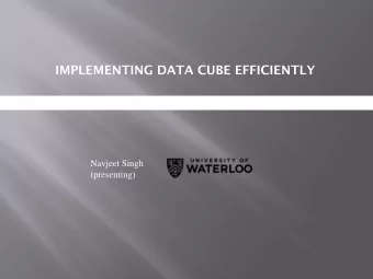 IMPLEMENTING DATA CUBE EFFICIENTLY  Navjeet Singh  (presenting)  Decision Support System &amp; OLAP