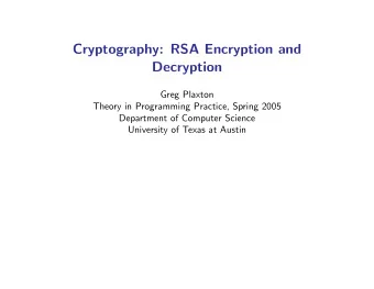 Cryptography: RSA Encryption and  Decryption  Greg Plaxton  Theory in Programming Practice, Spring