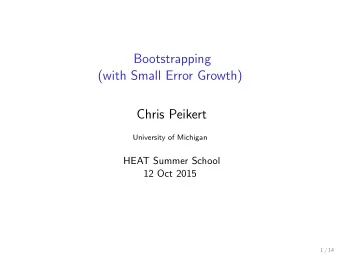 Bootstrapping  (with Small Error Growth)  Chris Peikert  University of Michigan  HEAT Summer School