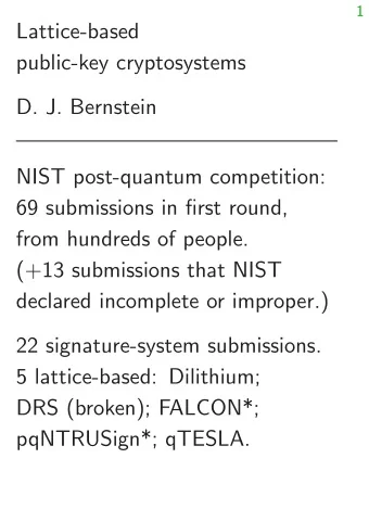 Lattice-based  public-key cryptosystems  D. J. Bernstein  NIST post-quantum competition:  69