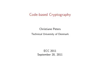 Code-based Cryptography  Christiane Peters  Technical University of Denmark  ECC 2011  September