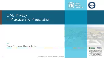 DNS Privacy  in Practice and Preparation  B Y Casey Deccio and Jacob Davis  S  andia Nat ional