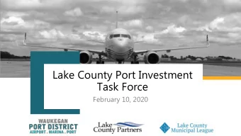 Lake County Port Investment  Task Force  February 10, 2020  AGENDA  Welcome &amp; Introductions