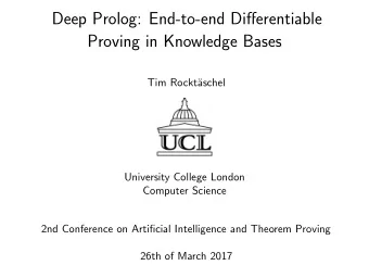 Deep Prolog: End-to-end Differentiable  Proving in Knowledge Bases  Tim Rockt  aschel  University