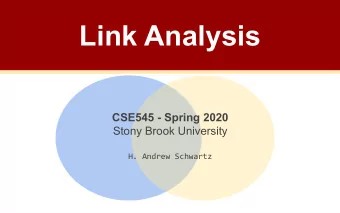 Link Analysis  CSE545 - Spring 2020  Stony Brook University  H. Andrew Schwartz  Big Data