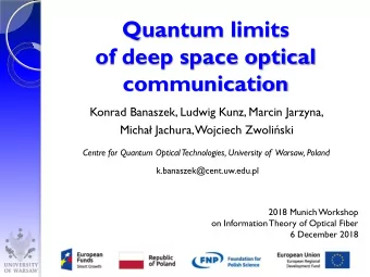 Quantum limits  of deep space optical  communication  Konrad Banaszek, Ludwig Kunz, Marcin Jarzyna,