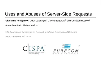 Uses and Abuses of Server-Side Requests Giancarlo Pellegrino 1 , Onur Catakoglu 2 , Davide