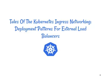 Tales Of The Kubernetes Ingress Networking:  Deployment Patterns For External Load  Balancers  1