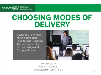 CHOOSING  NG M  MODES O  OF  DE  DELI  LIVERY  Dr. Tony Bates  Research Associate  Contact
