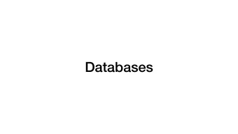 Databases  Databases  Software that stores data on disk  Runs as a server and is communicated