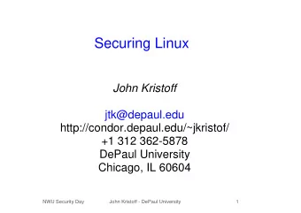 Securing Linux  John Kristoff  jtk@depaul.edu  http://condor.depaul.edu/~jkristof/  +1 312 362-5878