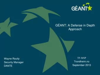 GANT: A Defense in Depth  Approach  TF-MSP  Wayne Routly  Trondheim.no  Security Manager