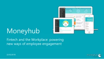 Moneyhub  Fintech and the Workplace: powering  new ways of employee engagement  22/02/2018  Give