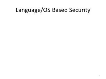 Language/OS Based Security  1  Infrastructure  2  Security Abstraction Layers  3  OS Security