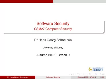 Software Security  CSM27 Computer Security  Dr Hans Georg Schaathun  University of Surrey  Autumn