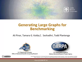 Generating Large Graphs for  Benchmarking  Ali Pinar, Tamara G. Kolda,C.  Seshadhri, Todd Plantenga